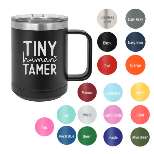 Tiny Human Tamer 15oz Insulated Mug With Handle