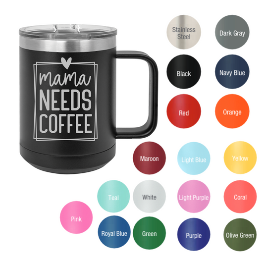 Mama Needs Coffee 15oz Insulated Mug With Handle