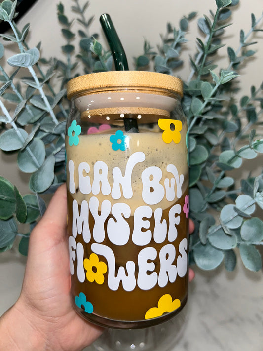 I Can Buy Myself Flowers Beer Can Glass