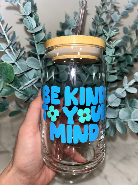 Be Kind To Your Mind Beer Can Glass