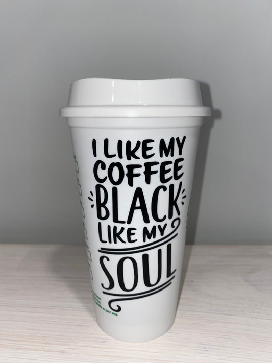 I Like My Coffee Black Starbucks Hot Cup, gag gift, funny gift, Starbucks Cup, Reusable Coffee Cup